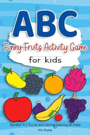 ABC Funny Fruits Activity Game for Kids: Alphabet A-Z Puzzle and Coloring Learning at Home by P R Fhunta 9798643508229