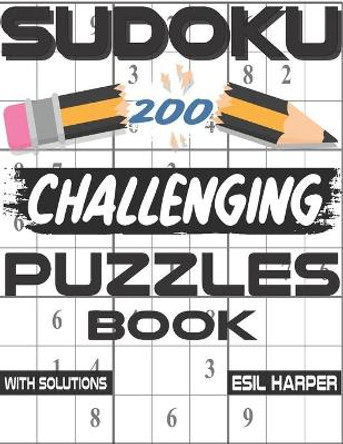 Sudoku 200 Challenging Puzzles Book: Sudoku puzzle book for adults - advanced sudoku puzzles with solutions by Esil Harper 9798646681769