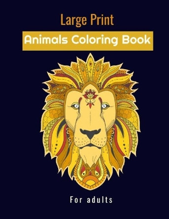 Large print animals coloring book for adults: stress relieving designs animals mandalas by Yb Coloring Publisher 9798646935152