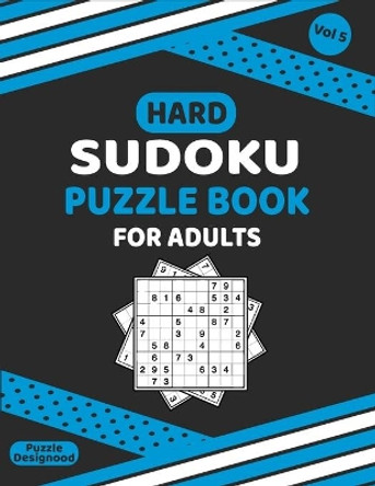 Hard Sudoku Puzzle Book For Adults Vol 5: 320 Extra Large Print Hard Sudoku Relax And Solve Puzzles With Solutions for Keeping Your Brain Active & Healthy by Puzzle Designood 9798650346203