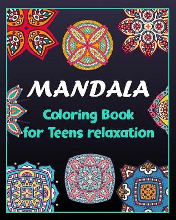 Mandala coloring book for teens relaxation: 100 Creative Mandala pages/100 pages/8/10, Soft Cover, Matte Finish/Mandala coloring book by Khs Arts 9798603863641