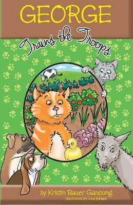 George Trains the Troops by Kristin Bauer Ganoung 9781944132262