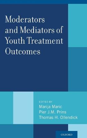 Moderators and Mediators of Youth Treatment Outcomes by Marija Maric