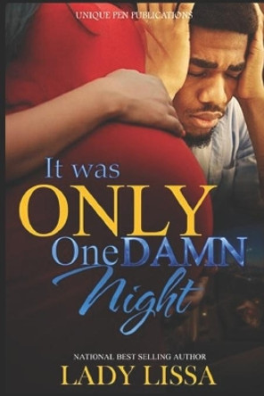 It Was Only One Damn Night by Lady Lissa 9798628461136