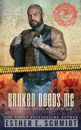 Broken Deeds MC: Second Generation #4 by Esther E Schmidt 9798740615103