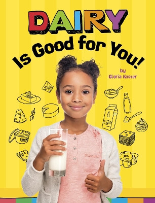 Dairy Is Good for You! by Gloria Koster 9781398247253
