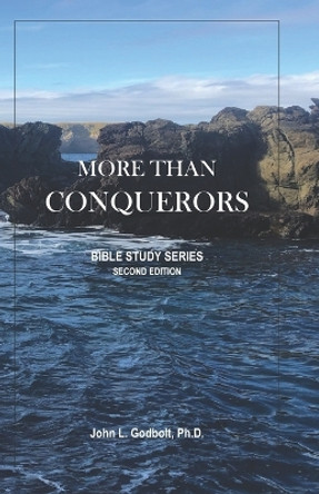 More Than Conquerors: The Bible Study Series by John L Godbolt 9781734027334