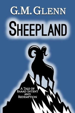 Sheepland: A Tale of Baaad Intent and Redemption by G M Glenn 9781979473712