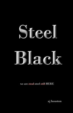 Steel Black by Aj Houston 9781733881043