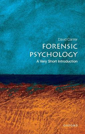 Forensic Psychology: A Very Short Introduction by David V. Canter