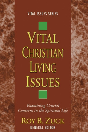 Vital Christian Living Issues by Dr Roy B Zuck 9781620327623