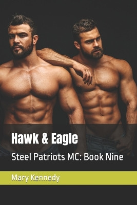 Hawk & Eagle: Steel Patriots MC: Book Nine by Mary Kennedy 9781716533228