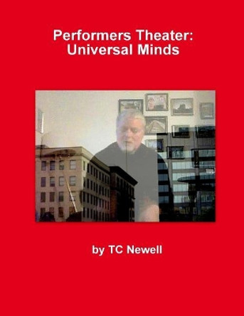 Performers Theater: Universal Minds by Tc Newell 9781541073494