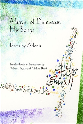 Mihyar of Damascus: His Songs by Adonis 9781934414088