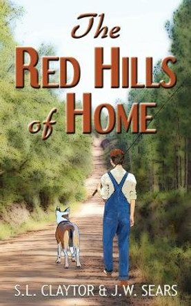 The Red Hills of Home by S L Claytor 9781950900060