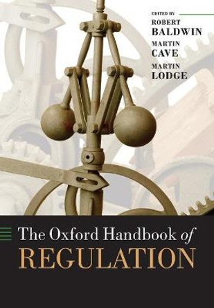 The Oxford Handbook of Regulation by Martin Cave