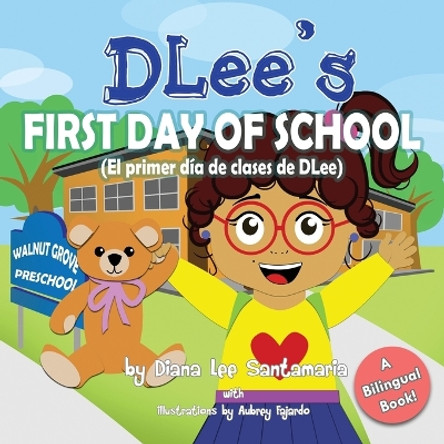 Dlee's First Day of School: Bilingual Version by Diana Lee Santamaria 9781941697139