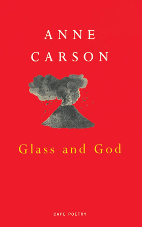 Glass And God by Anne Carson