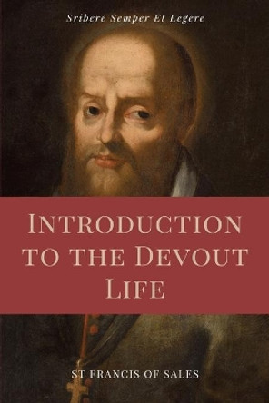 Introduction to the Devout Life (Annotated): Easy to Read Layout by St Francis De Sales 9791029912351