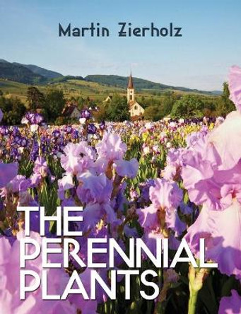 The Perennial Plants by Martin Zierholz 9781786934895