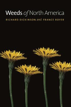 Weeds of North America by Richard Dickinson