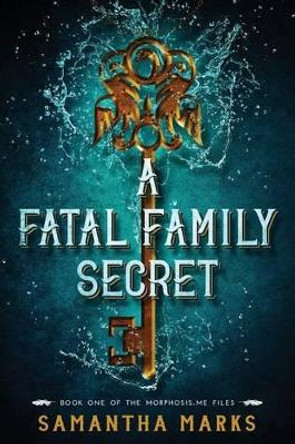A Fatal Family Secret (The Morphosis.me Files, Book #1) by Randy Alcala 9781943406012
