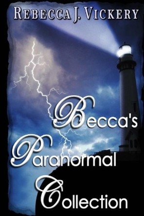 Becca's Paranormal Collection by Rebecca J Vickery 9781720582199