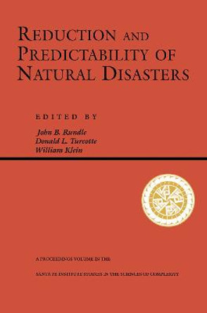 Reduction And Predictability Of Natural Disasters by John Rundle