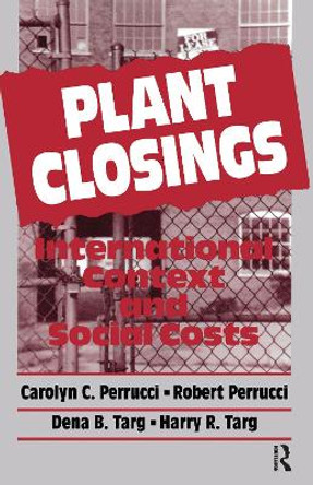 Plant Closings: International Context and Social Costs by Dena Targ