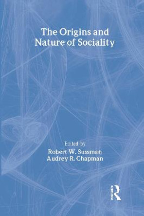 The Origins and Nature of Sociality by Robert W. Sussman