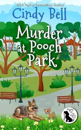 Murder at Pooch Park by Cindy Bell 9781723112782