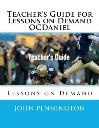 Teacher's Guide for Lessons on Demand Ocdaniel: Lessons on Demand by John Pennington 9781724468154