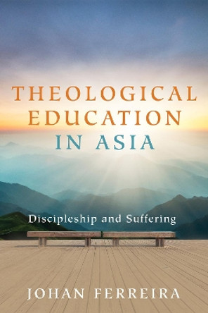 Theological Education in Asia by Johan Ferreira 9781725277816