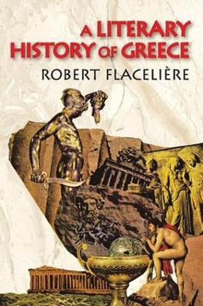 A Literary History of Greece by Robert Flaceliere
