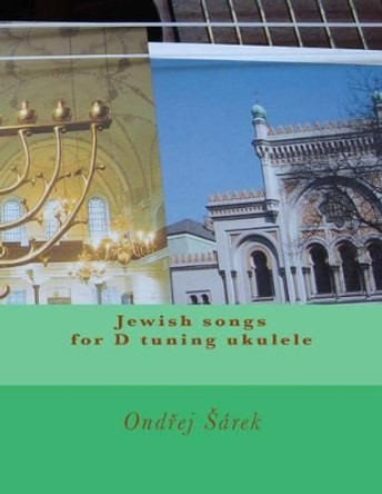 Jewish songs for D tuning ukulele by Ondrej Sarek 9781484963319