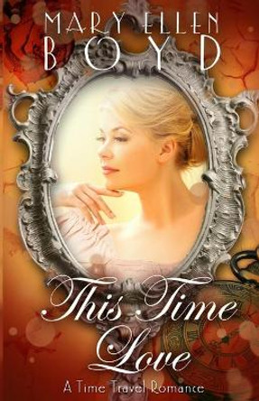 This Time Love by Mary Ellen Boyd 9781737678106