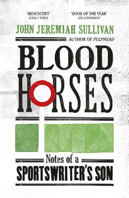 Blood Horses by John Jeremiah Sullivan