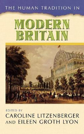 The Human Tradition in Modern Britain by Caroline Litzenberger 9780742537347