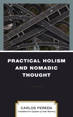 Practical Holism and Nomadic Thought by Carlos Pereda 9781666931822