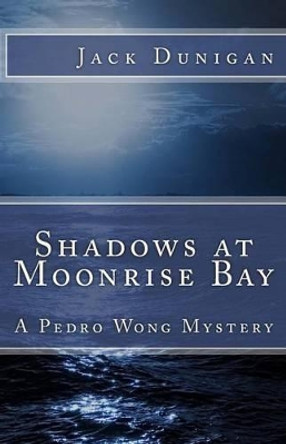 Shadows at Moonrise Bay by Jack Dunigan 9781490314570