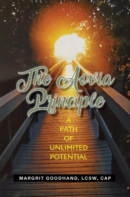 The Aovia Principle: A Path of Unlimited Potential by Margrit Goodhand 9781662904523
