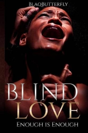 Blind Love: Enough is Enough by Blaq Butterfly 9781530238187