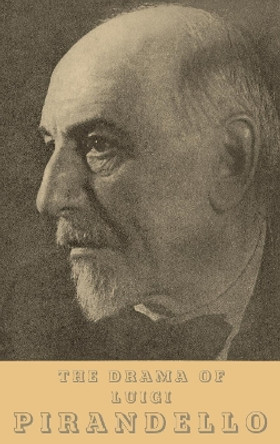 The Drama of Luigi Pirandello by Domenico Vittorini 9781512821284