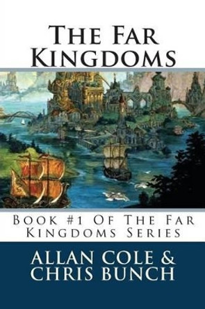 The Far Kingdoms: Book #1 Of The Far Kingdoms Series by Chris Bunch 9781479163304