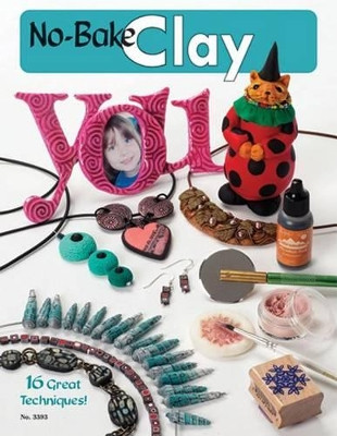 No-Bake Clay: 16 Great Techniques by Suzanne McNeill 9781574212709
