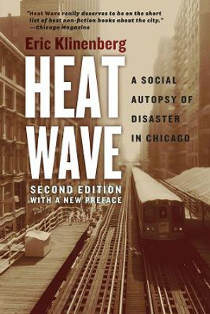 Heat Wave: A Social Autopsy of Disaster in Chicago by Eric Klinenberg