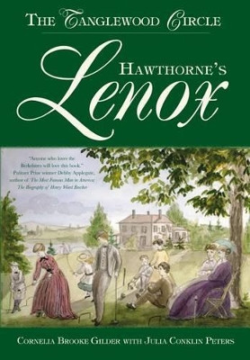 Hawthorne's Lenox: The Tanglewood Circle by Cornelia Brooke Gilder 9781596294066