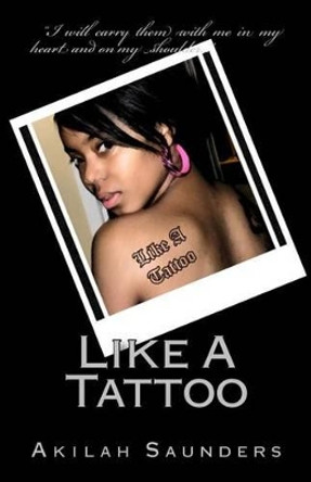 Like A Tattoo by Akilah Saunders 9781517620240