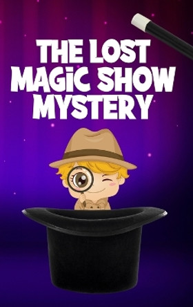 The Lost Magic Show Mystery by Neville Nunez 9783755104285