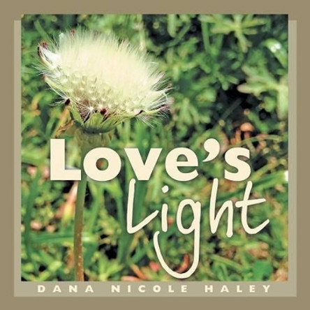 Love's Light by Dana Nicole Haley 9781504350501
